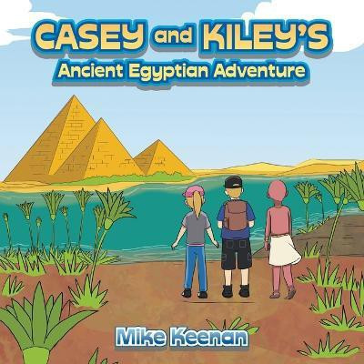 Casey and Kiley's Ancient Egyptian Adventure(English, Paperback, Keenan Mike)