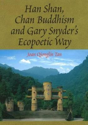 Han Shan, Chan Buddhism and Gary Snyder's Ecopoetic Way(English, Paperback, Tan Joan Qionglin)