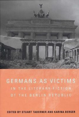 Germans as Victims in the Literary Fiction of the Berlin Republic(English, Hardcover, unknown)
