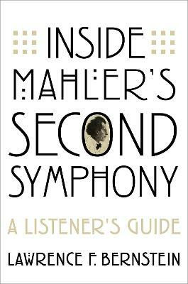 Inside Mahler's Second Symphony(English, Paperback, Bernstein Lawrence F.)