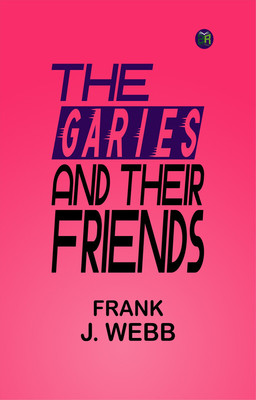 The Garies and Their Friends(Paperback, Frank J. Webb)