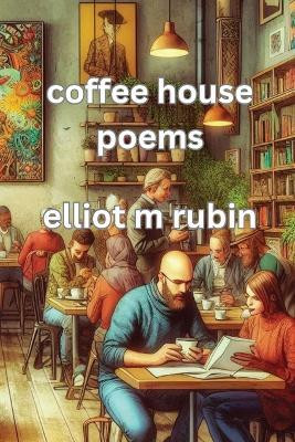 coffee house poems(English, Paperback, Rubin Elliot M)
