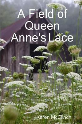 A Field of Queen Anne's Lace(English, Paperback, McClinch Karen)