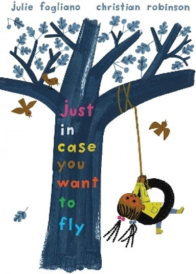 Just In Case You Want to Fly(English, Paperback, Fogliano Julie)