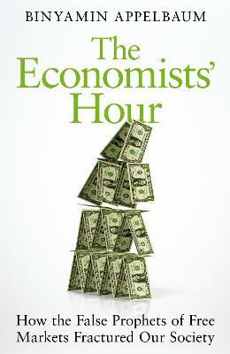The Economists' Hour(English, Paperback, Appelbaum Binyamin)