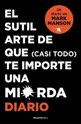 El sutil arte de que (casi todo) te importe una mierda. Diario / The Subtle Art of Not Giving a F*ck(Spanish, Paperback, Manson Mark)