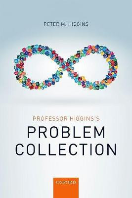 Professor Higgins's Problem Collection(English, Paperback, Higgins Peter M.)