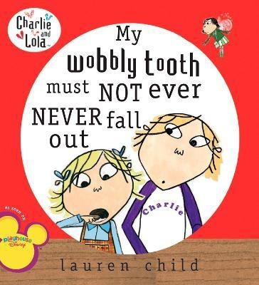 My Wobbly Tooth Must Not Ever Never Fall Out(English, Paperback, Child Lauren)