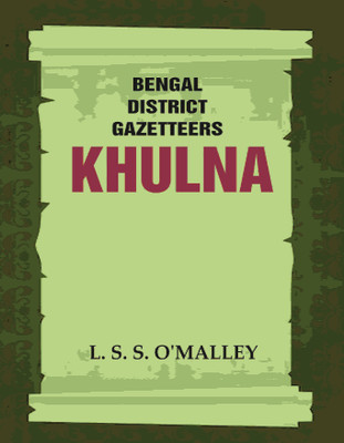 Bengal District Gazetteers: Khulna(Paperback, L. S. S. O'MALLEY)