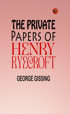 The Private Papers of Henry Ryecroft(Paperback, George Gissing)