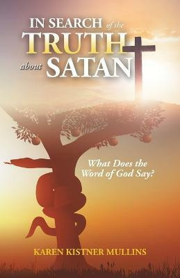 In Search of the Truth About Satan(English, Paperback, Mullins Karen Kistner)
