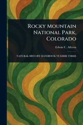 Rocky Mountain National Park, Colorado(English, Paperback, Alberts Edwin C (Edwin Cameron))