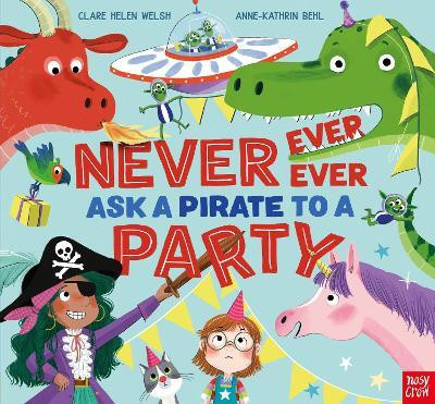 Never, Ever, Ever Ask a Pirate to a Party(English, Paperback, Welsh Clare Helen)