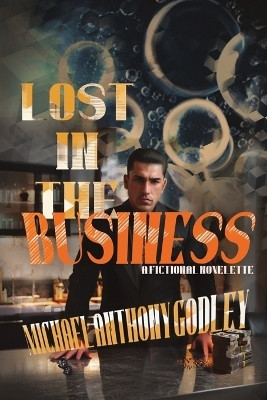 Lost in the Business(English, Paperback, Godley Michael Anthony)