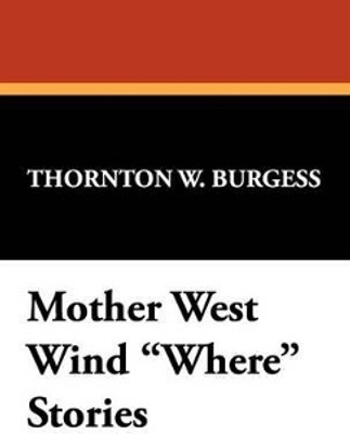 Mother West Wind Where Stories(English, Hardcover, Burgess Thornton W)