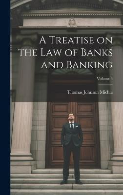 A Treatise on the Law of Banks and Banking; Volume 3(English, Hardcover, unknown)