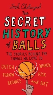 The Secret History of Balls(English, Paperback, Chetwynd Josh)