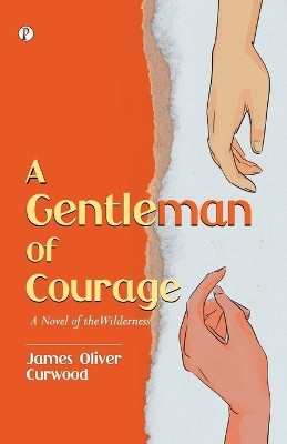 A Gentleman of Courage(English, Paperback, Curwood James Oliver)