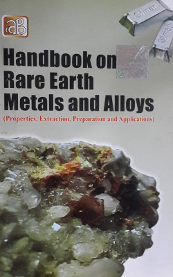 Handbook on Rare Earth Metals and Alloys (Properties, Extraction, Preparation and Applications)(English, Undefined, unknown)