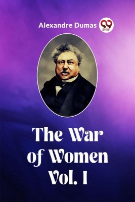 The War of Women Vol. I(English, Paperback, Dumas Alexandre)