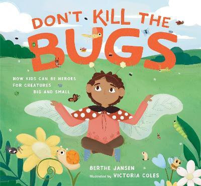 Don't Kill the Bugs(English, Hardcover, Jansen Berthe)