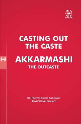 Casting Out The Caste Akkarmashi The Outcaste(English, Paperback, unknown)