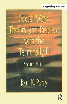 Social Work Theory and Practice with the Terminally Ill(English, Paperback, Parry Joan K)
