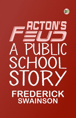 Acton's Feud: A Public School Story(Paperback, Frederick Swainson)