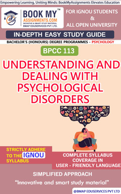 IGNOU BPCC 113 Understanding and Dealing with Psychological Disorders Study Material (In Depth Guide) For Ignou Student(Paperback, BMA Publication)