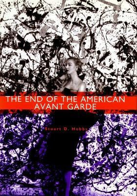 The End of the American Avant Garde(English, Electronic book text, Hobbs Stuart D.)