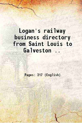 Logan's railway business directory from Saint Louis to Galveston .. 1873 [Hardcover](Hardcover, Logan, Abram L.,, co.)