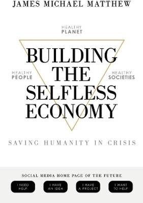 Building the Selfless Economy(English, Paperback, Matthew James Michael)