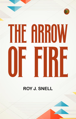 The Arrow of Fire(Paperback, Roy J. Snell)