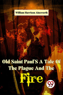 Old Saint Paul'S A Tale Of The Plague And The Fire(English, Paperback, Harrison Ainsworth William)