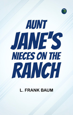 Aunt Jane's Nieces on the Ranch(Paperback, L. Frank Baum)