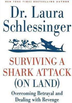 Surviving a Shark Attack (On Land): Overcoming Betrayal and Dealing with Revenge  - Overcoming Betrayal and Dealing with Revenge(English, Paperback, Schlessinger Laura)