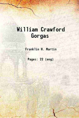 William Crawford Gorgas 1923 [Hardcover](Hardcover, Franklin H. Martin)
