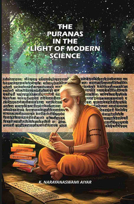 The Puranas in the Light of Modern Science(Paperback, K. Narayanaswami Aiyar)