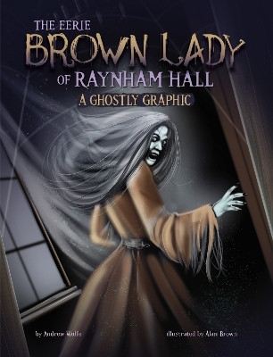 The Eerie Brown Lady of Raynham Hall(English, Paperback, Wolfe Andrew)