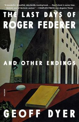 The Last Days of Roger Federer(English, Paperback, Dyer Geoff)