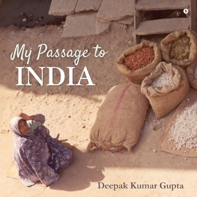 My Passage to India(English, Paperback, Deepak Kumar Gupta)