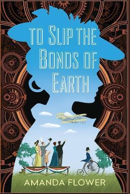 To Slip the Bonds of Earth(English, Paperback, Flower Amanda)