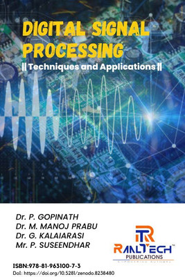 Digital Signal Processing – Techniques and Applications with 1 Disc(softbound, Dr. P. Gopinath, Dr. M. Manoj Prabu, Dr. G. Kalaiarasi, Mr. P. Suseendhar)