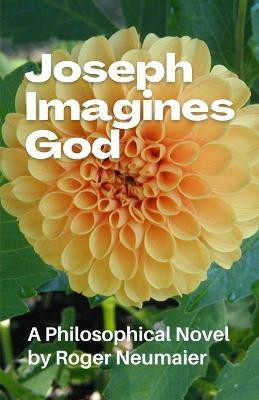 Joseph Imagines God(English, Paperback, Neumaier Roger)