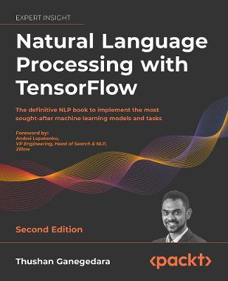 Natural Language Processing with TensorFlow(English, Paperback, Ganegedara Thushan)