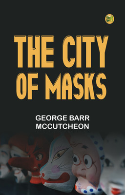 The City of Masks(Paperback, George Barr McCutcheon)