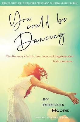 You Could Be Dancing(English, Paperback, Moore Rebecca)