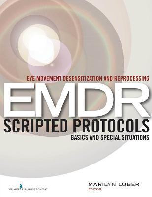 Eye Movement Desensitization and Reprocessing (EMDR) Scripted Protocols(English, Paperback, unknown)