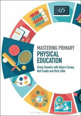 Mastering Primary Physical Education(English, Electronic book text, Howells Kristy Mrs)