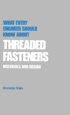 What Every Engineer Should Know about Threaded Fasteners(English, Hardcover, Blake Alexander)